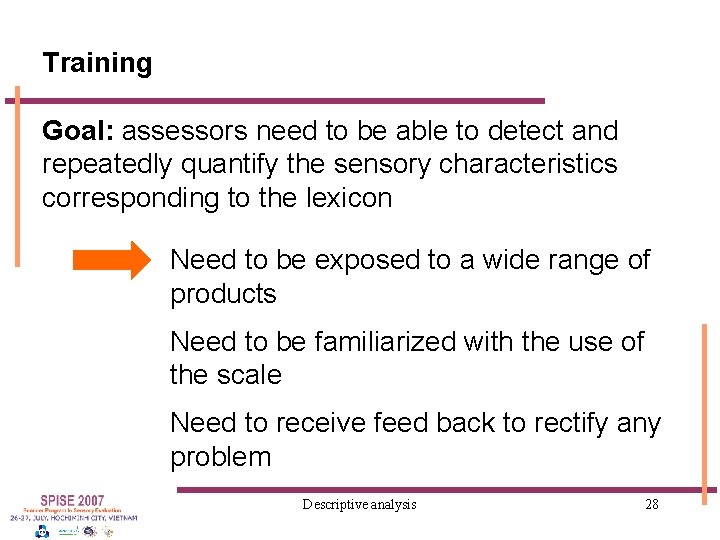 Training Goal: assessors need to be able to detect and repeatedly quantify the sensory