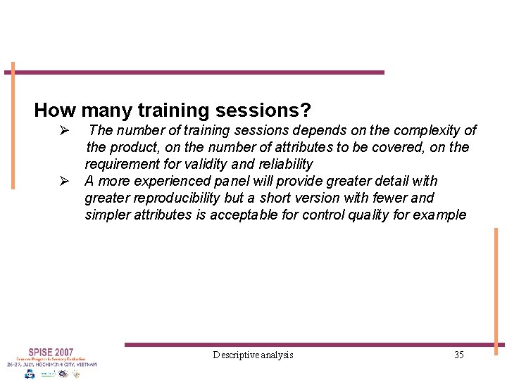 How many training sessions? Ø The number of training sessions depends on the complexity