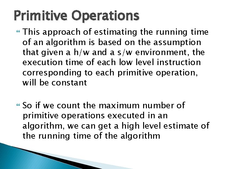 Primitive Operations This approach of estimating the running time of an algorithm is based Primitive Operations This approach of estimating the running time of an algorithm is based