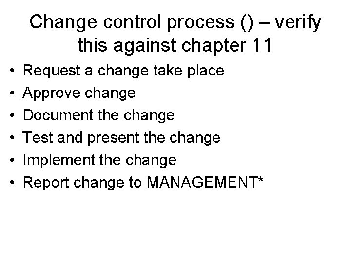 Change control process () – verify this against chapter 11 • • • Request