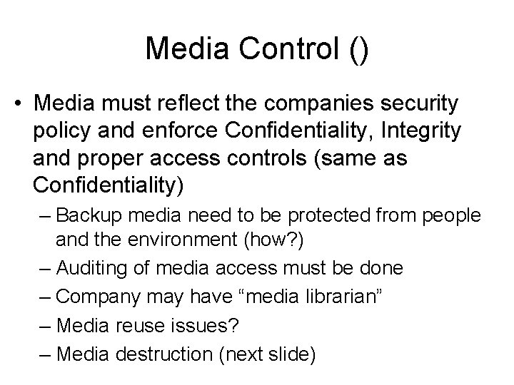 Media Control () • Media must reflect the companies security policy and enforce Confidentiality,