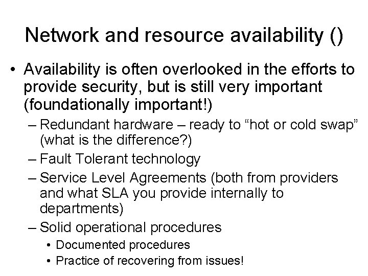 Network and resource availability () • Availability is often overlooked in the efforts to