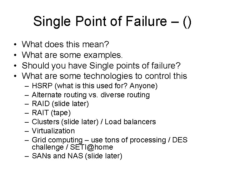Single Point of Failure – () • • What does this mean? What are