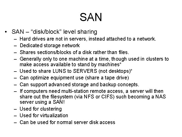 SAN • SAN – “disk/block” level sharing – – – Hard drives are not
