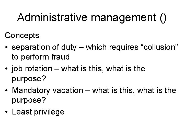Administrative management () Concepts • separation of duty – which requires “collusion” to perform