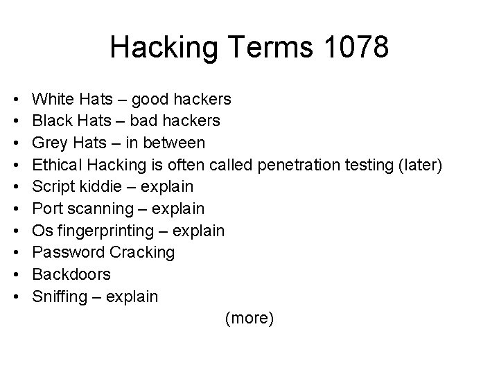 Hacking Terms 1078 • • • White Hats – good hackers Black Hats –