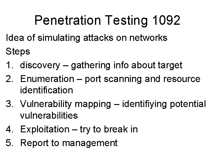 Penetration Testing 1092 Idea of simulating attacks on networks Steps 1. discovery – gathering