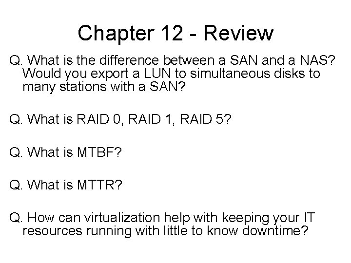 Chapter 12 - Review Q. What is the difference between a SAN and a