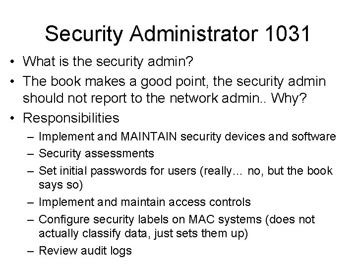 Security Administrator 1031 • What is the security admin? • The book makes a
