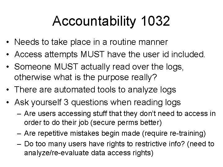 Accountability 1032 • Needs to take place in a routine manner • Access attempts