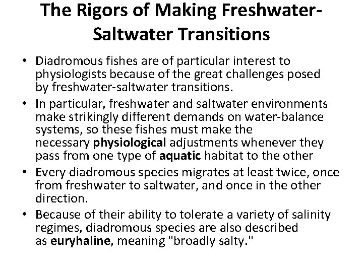The Rigors of Making Freshwater. Saltwater Transitions • Diadromous fishes are of particular interest