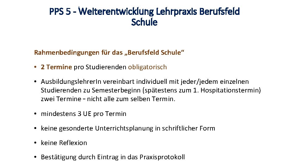 PPS 5 - Weiterentwicklung Lehrpraxis Berufsfeld Schule Rahmenbedingungen für das „Berufsfeld Schule“ • 2