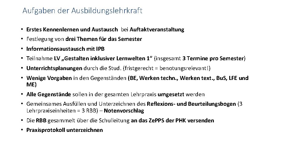 Aufgaben der Ausbildungslehrkraft • Erstes Kennenlernen und Austausch bei Auftaktveranstaltung • Festlegung von drei