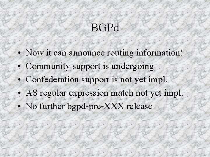 BGPd • • • Now it can announce routing information! Community support is undergoing