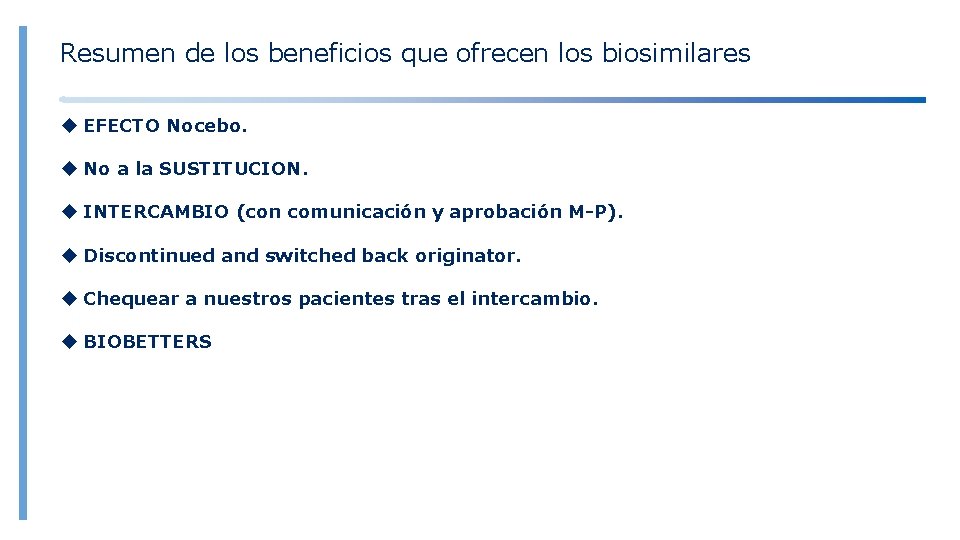 Resumen de los beneficios que ofrecen los biosimilares u EFECTO Nocebo. u No a