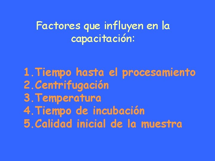 Factores que influyen en la capacitación: 1. Tiempo hasta el procesamiento 2. Centrifugación 3.