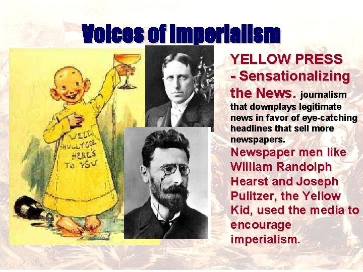 Voices of Imperialism YELLOW PRESS - Sensationalizing the News. journalism that downplays legitimate news