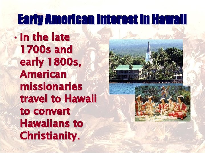 Early American Interest in Hawaii • In the late 1700 s and early 1800