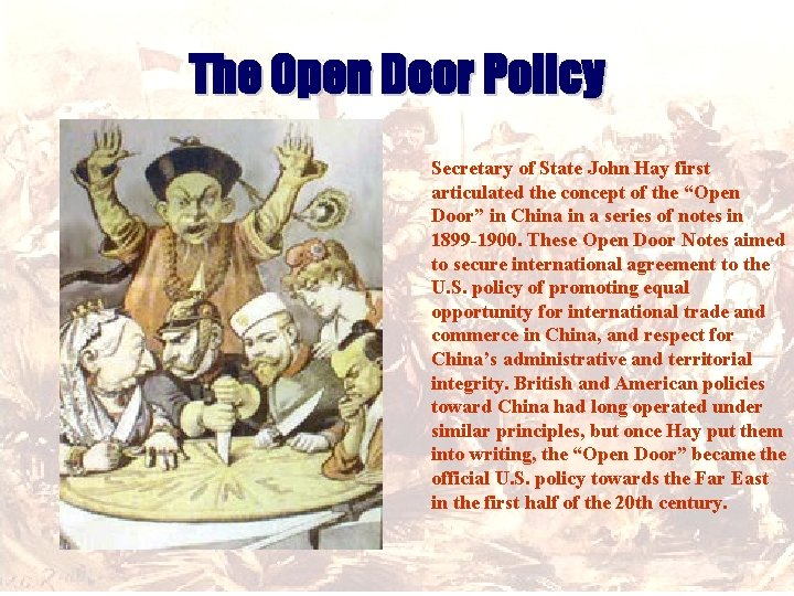 The Open Door Policy Secretary of State John Hay first articulated the concept of