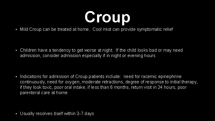 Croup • Mild Croup can be treated at home. Cool mist can provide symptomatic