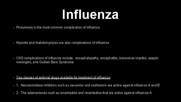 Influenza • Pneumonia is the most common complication of influenza • Myositis and rhabdomyolysis