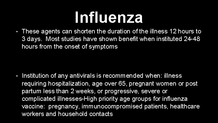Influenza • These agents can shorten the duration of the illness 12 hours to