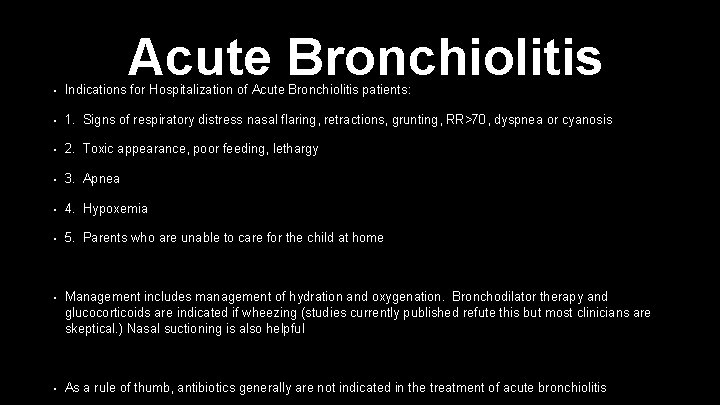 Acute Bronchiolitis • Indications for Hospitalization of Acute Bronchiolitis patients: • 1. Signs of