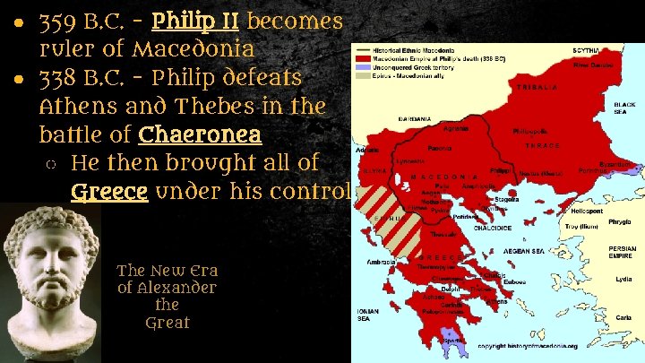 ● 359 B. C. - Philip II becomes ruler of Macedonia ● 338 B.