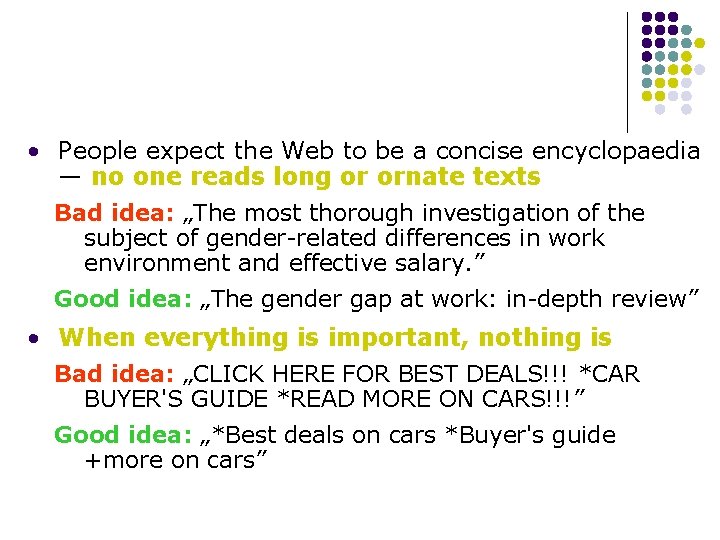  • People expect the Web to be a concise encyclopaedia — no one