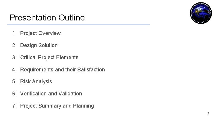 Presentation Outline 1. Project Overview 2. Design Solution 3. Critical Project Elements 4. Requirements