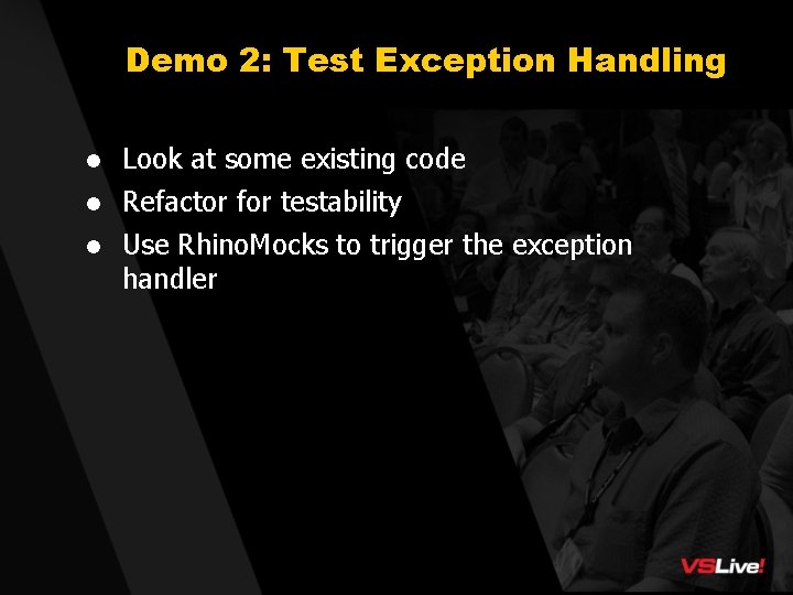 Demo 2: Test Exception Handling l Look at some existing code l Refactor for