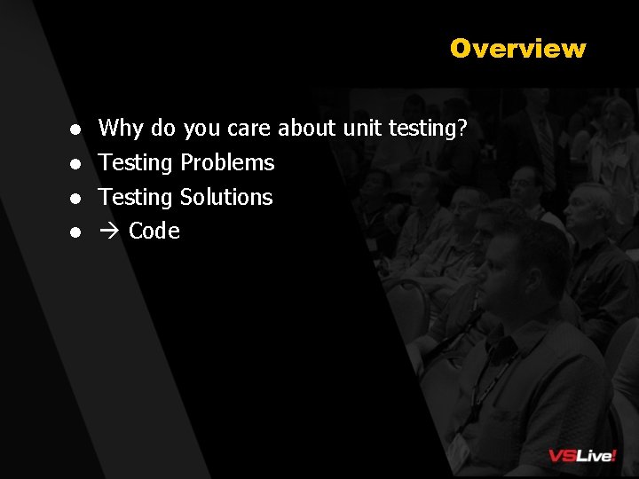 Overview l Why do you care about unit testing? l Testing Problems l Testing