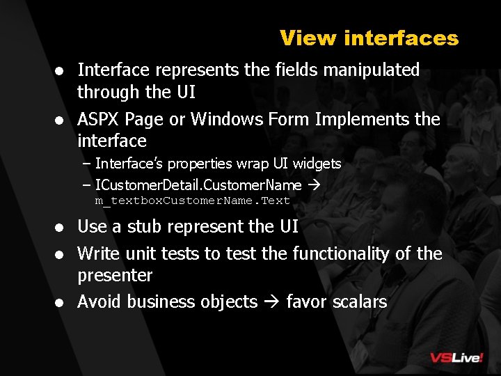 View interfaces l Interface represents the fields manipulated through the UI l ASPX Page