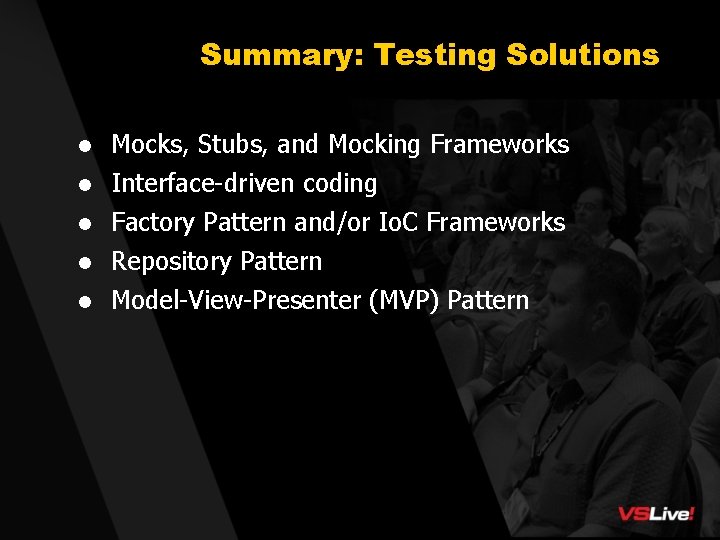 Summary: Testing Solutions l Mocks, Stubs, and Mocking Frameworks l Interface-driven coding l Factory