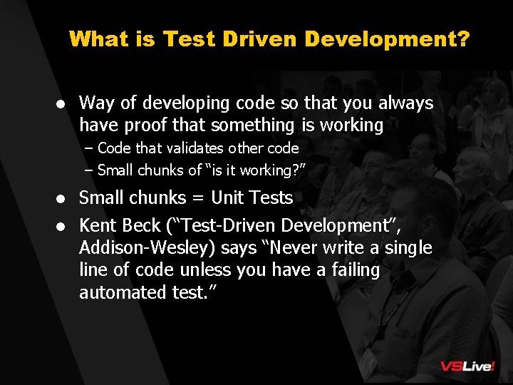 What is Test Driven Development? l Way of developing code so that you always