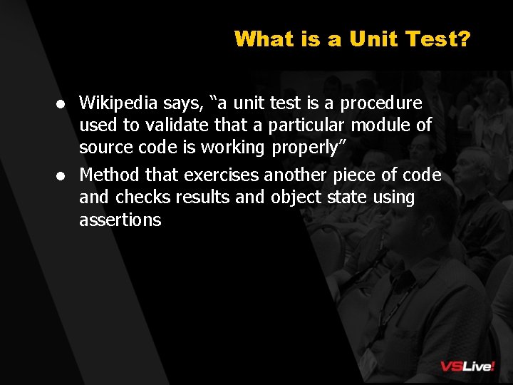 What is a Unit Test? l Wikipedia says, “a unit test is a procedure