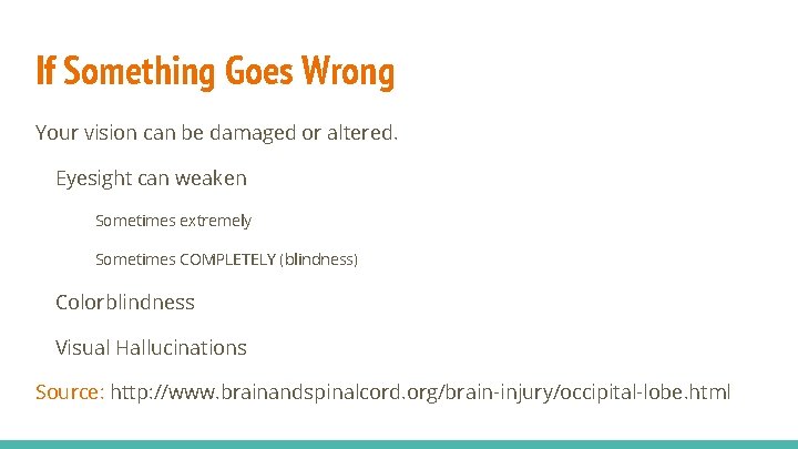 If Something Goes Wrong Your vision can be damaged or altered. Eyesight can weaken