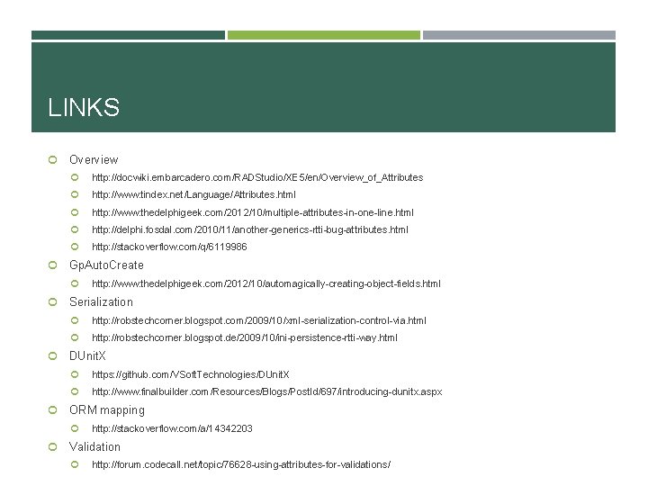LINKS Overview http: //docwiki. embarcadero. com/RADStudio/XE 5/en/Overview_of_Attributes http: //www. tindex. net/Language/Attributes. html http: //www.