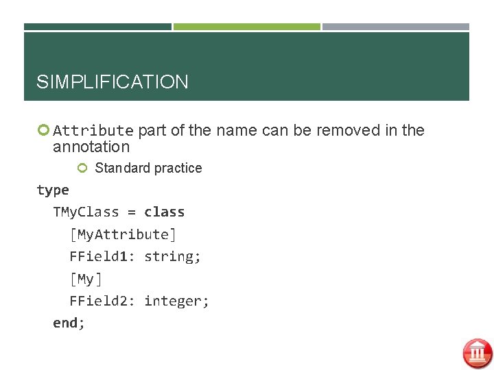 SIMPLIFICATION Attribute part of the name can be removed in the annotation Standard practice