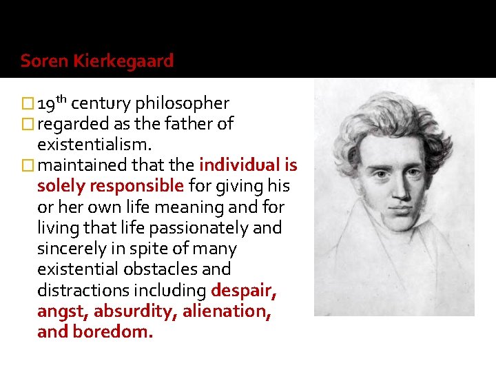 The early Soren Kierkegaard is � 19 th century philosopher � regarded as the