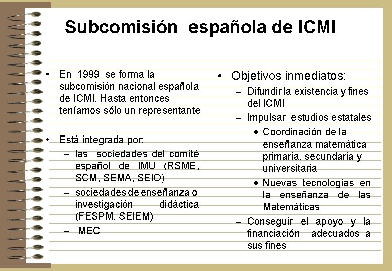 Subcomisión española de ICMI • En 1999 se forma la subcomisión nacional española de