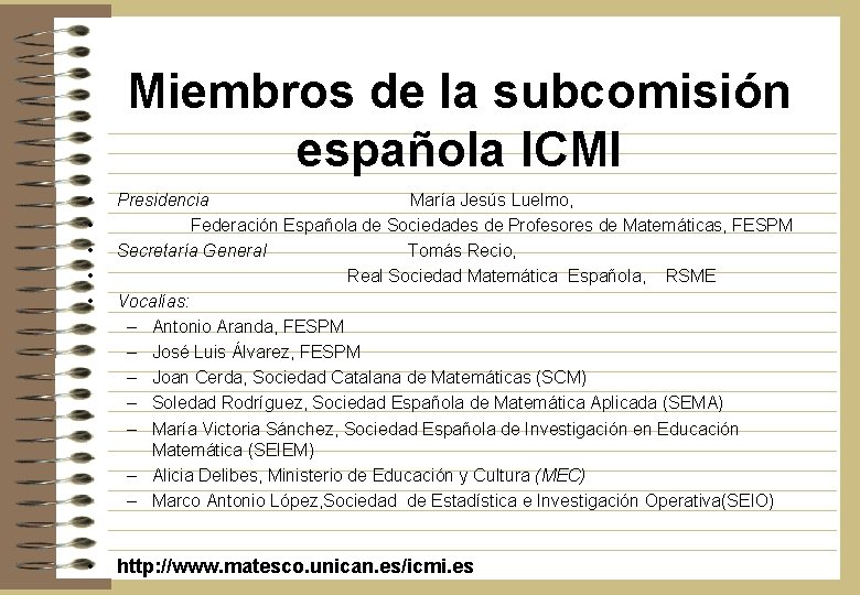 Miembros de la subcomisión española ICMI • • • Presidencia María Jesús Luelmo, Federación