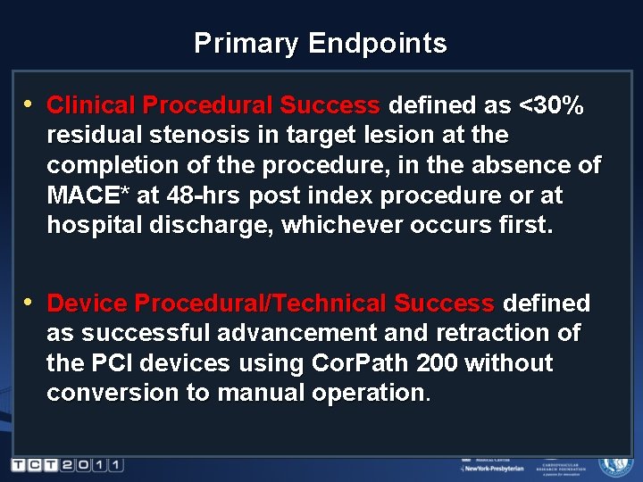 Primary Endpoints • Clinical Procedural Success defined as <30% residual stenosis in target lesion