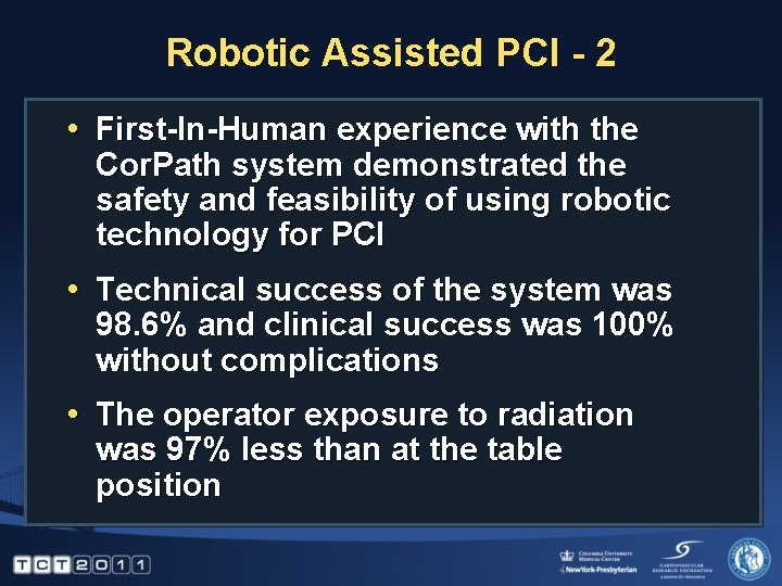 Robotic Assisted PCI - 2 • First-In-Human experience with the Cor. Path system demonstrated
