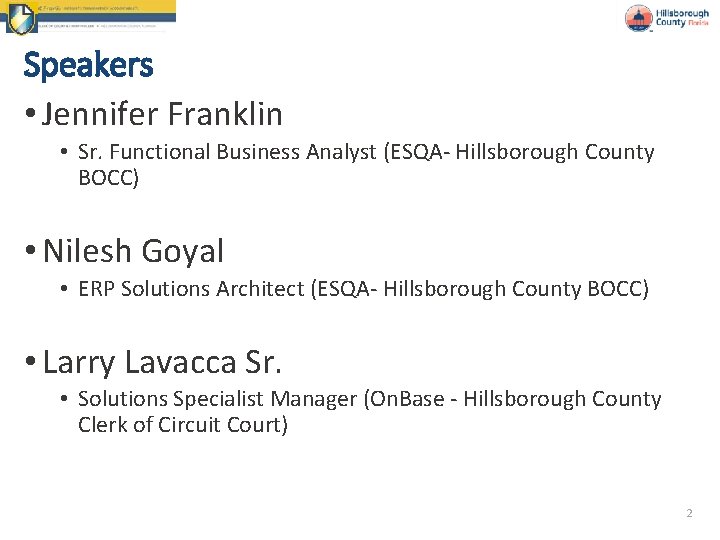 Speakers • Jennifer Franklin • Sr. Functional Business Analyst (ESQA- Hillsborough County BOCC) •