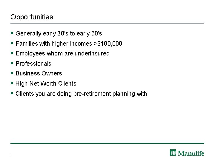 Opportunities § § § § 4 Generally early 30’s to early 50’s Families with