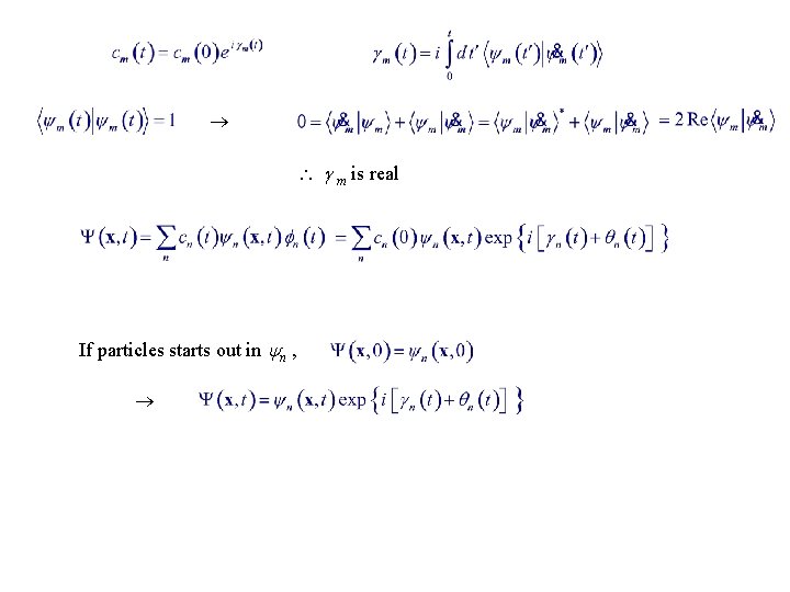  m is real If particles starts out in n , 