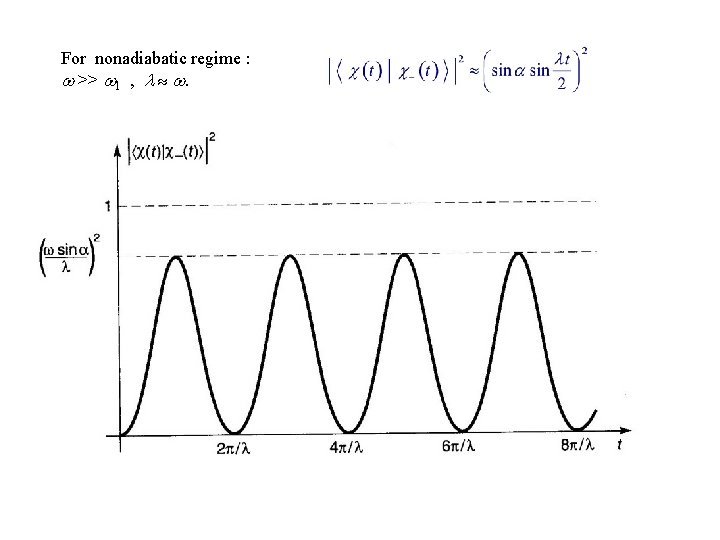 For nonadiabatic regime : >> 1 , . 