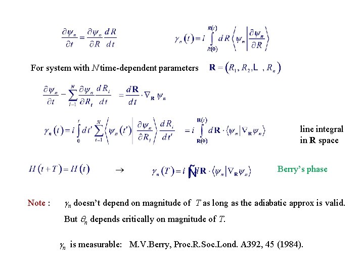 For system with N time-dependent parameters line integral in R space Note : Berry’s