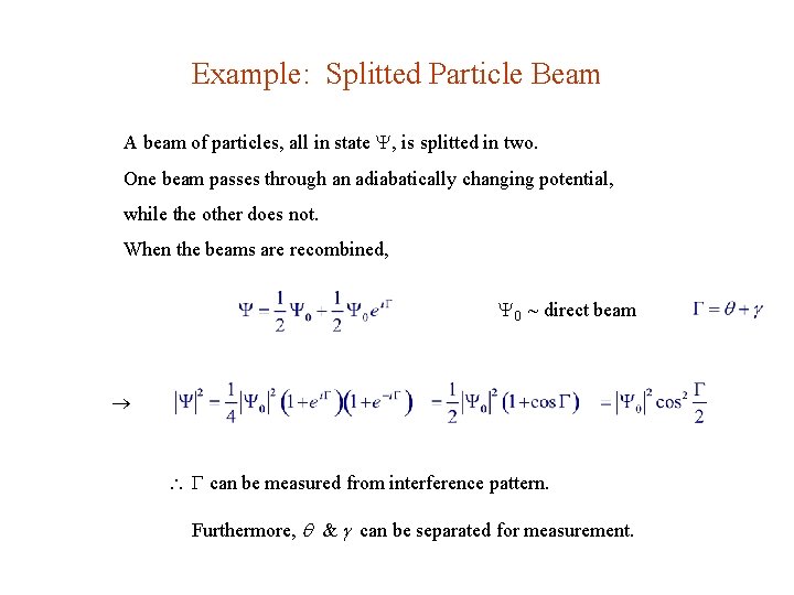 Example: Splitted Particle Beam A beam of particles, all in state , is splitted